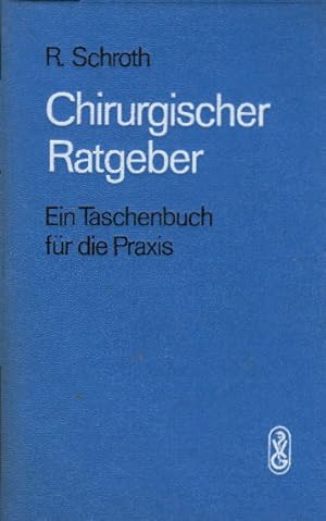 Chirurgischer Ratgeber. Ein Taschenbuch für die Praxis