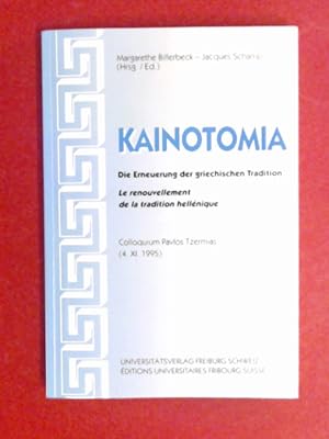 Imagen del vendedor de Kainotomia : die Erneuerung der griechischen Tradition : le renouvellement de la tradition hellnique. Colloquium Pavlos Tzermias (4. XI. 1995). a la venta por Wissenschaftliches Antiquariat Zorn