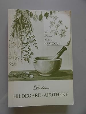 Die kleine Hildegard-Apotheke (- Medizin Apotheke Heilkunde