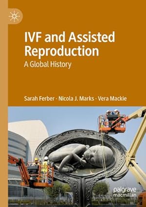 Image du vendeur pour IVF and Assisted Reproduction : A Global History mis en vente par AHA-BUCH GmbH