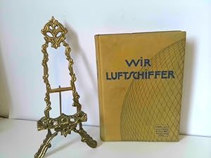 Seller image for Wir Luftschiffer. Die Entwicklung der modernen Luftschifftechnik in Einzeldarstellungen. for sale by ABC Versand e.K.