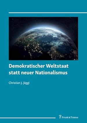 Imagen del vendedor de Demokratischer Weltstaat statt neuer Nationalismus a la venta por BuchWeltWeit Ludwig Meier e.K.