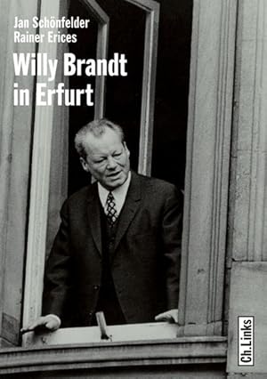 Bild des Verkufers fr Willy Brandt in Erfurt. Das erste deutsch-deutsche Gipfeltreffen 1970: Der schwierige Weg zum ersten deutsch-deutschen Gipfeltreffen 1970 zum Verkauf von Gerald Wollermann