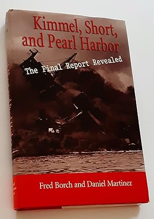 KIMMEL, SHORT AND PEARL HARBOR: The Final Report Revealed (Signed Copy)