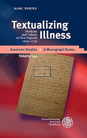 Textualizing Illness: Medicine and Culture in New England 1620-1730 (American Studies, Band 249)