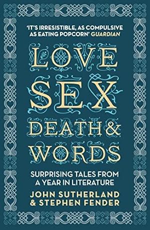 Imagen del vendedor de Love, Sex, Death and Words: Surprising Tales From a Year in Literature a la venta por WeBuyBooks