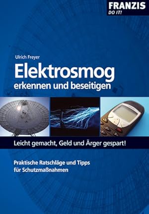 Elektrosmog erkennen und beseitigen: Praktische Ratschläge und Tipps für Schutzmassnahmen (DO IT!)