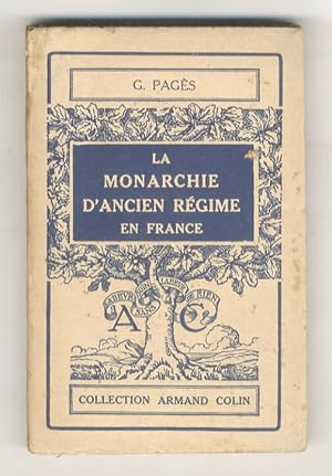 La Monarchie d'Ancien Régime en France. (De Henri IV à Louis XIV).