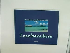 Seller image for Die schnsten Inselhotels der Welt Inselparadies ;. for sale by Das Buchregal GmbH