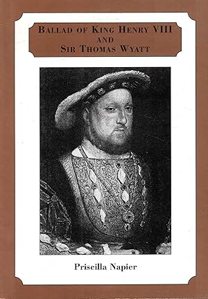 Image du vendeur pour Ballad of King Henry VIII and Sir Thomas Wyatt mis en vente par Pendleburys - the bookshop in the hills