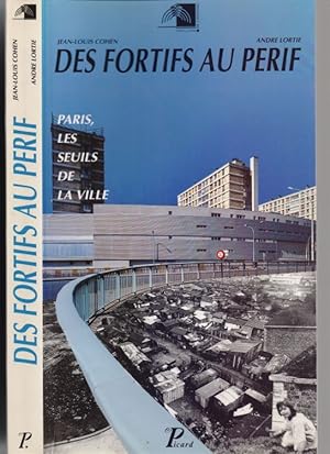 Bild des Verkufers fr Des Fortifs au Perif. Paris, les seuils de la ville. Ausstellungskatalog Paris, Pavillion de l'Arsenal, 1992. zum Verkauf von Antiquariat Dwal