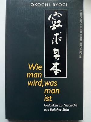 Seller image for Wie man wird, was man ist - Gedanken zu Nietzsche aus stlicher Sicht for sale by Versandantiquariat Jena