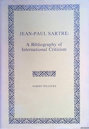 Bild des Verkufers fr Jean-Paul Sartre. A Bibliography of International Criticism zum Verkauf von Klondyke