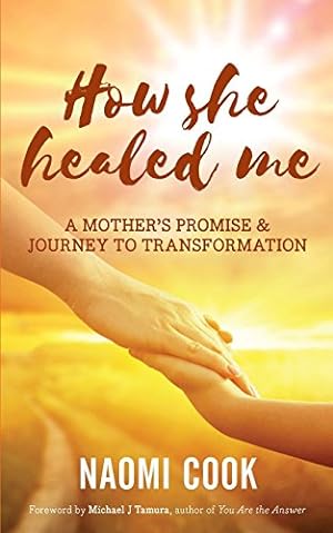 Seller image for How She Healed Me: A Mother's Promise and Journey to Transformation for sale by WeBuyBooks