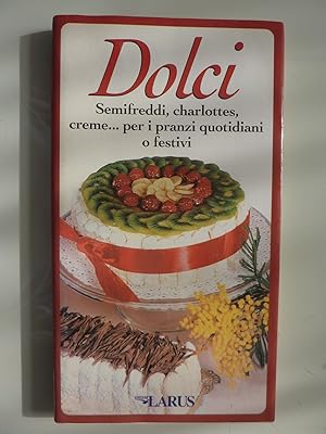 Image du vendeur pour DOLCI Semifreddi, charlottes, creme per i pranzi festivi o quotidiani mis en vente par Historia, Regnum et Nobilia