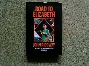 Seller image for Road To Elizabeth, a quest in the mountains of Peru for sale by Buybyebooks