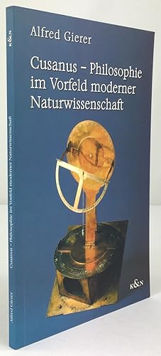 Bild des Verkufers fr Cusanus - Philosophie im Vorfeld moderner Naturwissenschaft. zum Verkauf von Antiquariat Heiner Henke