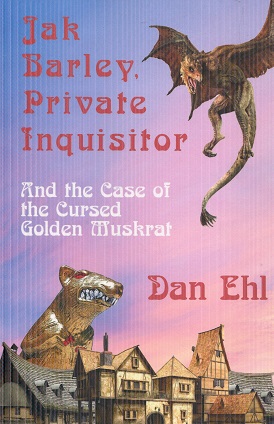 Seller image for Jak Barley, Private Inquisitor and the Case of the Cursed Golden Muskrat for sale by The Book Faerie