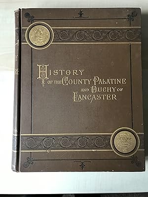 The History of the County Palatine and Duchy of Lancaster. Volume 3