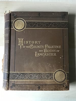 The History of the County Palatine and Duchy of Lancaster. Volume 2