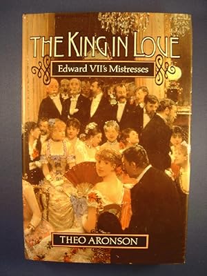 Image du vendeur pour The King in Love: Edward VII's Mistresses mis en vente par Strawberry Hill Books