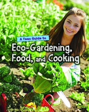 Bild des Verkufers fr A Teen Guide to Eco-Gardening, Food, and Cooking (Eco Guides) zum Verkauf von WeBuyBooks