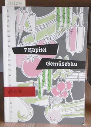 Bild des Verkufers fr Sieben Kapitel Gemsebau. 2.Aufl., zum Verkauf von Versandantiquariat Trffelschwein