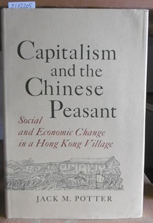 Bild des Verkufers fr Capitalism and the Chinese Peasant. Social and Economic Change in a Hong Kong Village. zum Verkauf von Versandantiquariat Trffelschwein