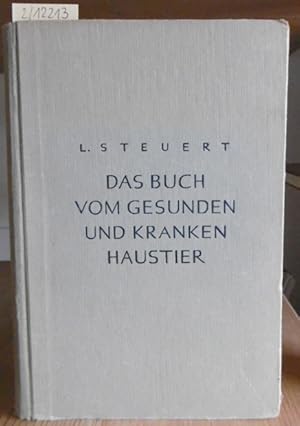 Bild des Verkufers fr Das Buch vom gesunden und kranken Haustier. Leichtverstndlicher Ratgeber zur Vorbeugung und Heilung von Krankheiten bei Pferden, Rindern, Schafen, Schweinen, Ziegen, Hunden und Geflgel. 11.,neubearb.Aufl., zum Verkauf von Versandantiquariat Trffelschwein