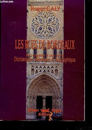 Bild des Verkufers fr Les rues de bordeaux - des origines  nos jours - dictionnaire historique 1 biographique zum Verkauf von Le-Livre