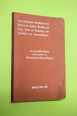 Das Einmachen, Einkochen, Eindünsten und Dörren der Früchte, Gemüse und Pilze, sowie die Bereitun...