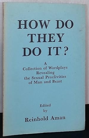 Bild des Verkufers fr How do they do it? _ a collection of wordplays revealing the sexual proclivities of man and beast zum Verkauf von San Francisco Book Company