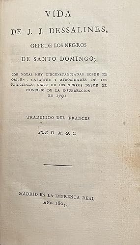Vida de J. J. Dessalines, gefe los negros de Santo Domingo; con notas muy circunstanciadas sobre ...
