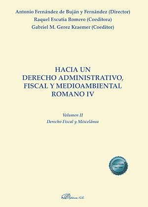 Seller image for Hacia un derecho administrativo, fiscal y medioambiental romano IV. Volumen II. Derecho fiscal y miscelnea for sale by Vuestros Libros