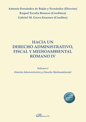 Imagen del vendedor de Hacia un derecho administrativo, fiscal y medioambiental romano IV. Volumen I. Derecho Administrativo y Derecho Medioambiental a la venta por Vuestros Libros