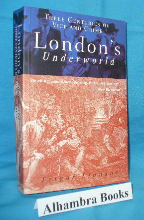 Imagen del vendedor de London's Underworld : Three Centuries of Vice and Crime a la venta por Alhambra Books