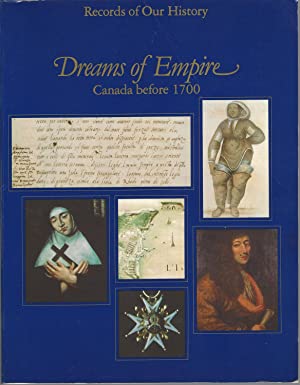 Seller image for Dreams of Empire: Canada Before 1700 [Records of our history] for sale by Joseph Burridge Books