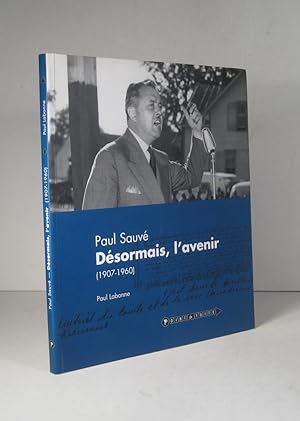 Imagen del vendedor de Paul Sauv. Dsormais, l'avenir 1907-1960 a la venta por Librairie Bonheur d'occasion (LILA / ILAB)