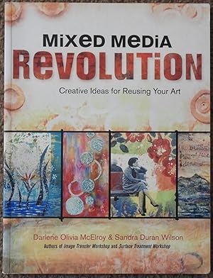 Mixed Media Revolution : Creative Ideas for Reusing Your Art