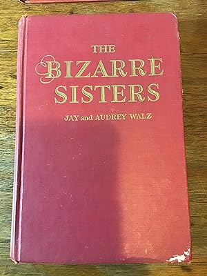 Seller image for THE BIZARRE SISTERS for sale by Shadetree Rare Books