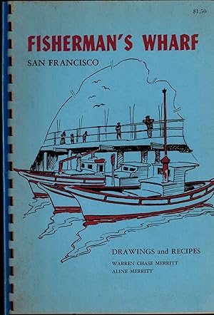 FISHERMAN'S WHARF SAN FRANCISCO - DRAWINGS AND RECIPES