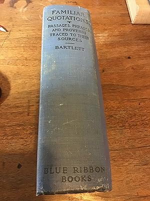 Seller image for Bartlett's Familiar Quotations: A Collection of Passages, Phrases, and Proverbs Traced to Their Sources in Ancient and Modern Literature for sale by Shadetree Rare Books