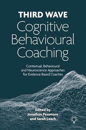Seller image for Third Wave Cognitive Behavioural Coaching : Contextual, Behavioural and Neuroscience Approaches for Evidence Based Coaches for sale by GreatBookPrices