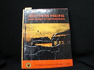 Seller image for The Northern Pacific: Main Street of the Northwest for sale by George Strange's Bookmart