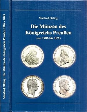 Seller image for Die Mnzen des Knigreichs Preussen von 1786 bis 1873. Katalog der Prgungen der Knige Friedrich Wilhelm II. 1786-1797, Friedrich Wilhelm III. 1797 -1840, Friedrich Wilhelm IV. 1840 - 1861 und Wilhelm I. 1861-1873. for sale by Antiquariat Carl Wegner