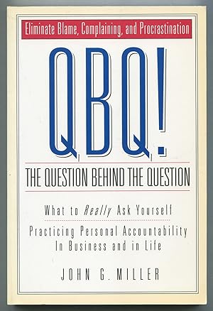 Seller image for QBQ! The Question Behind the Question: What to Really Ask Yourself: Practicing Personal Accountability in Business and in Life for sale by Between the Covers-Rare Books, Inc. ABAA