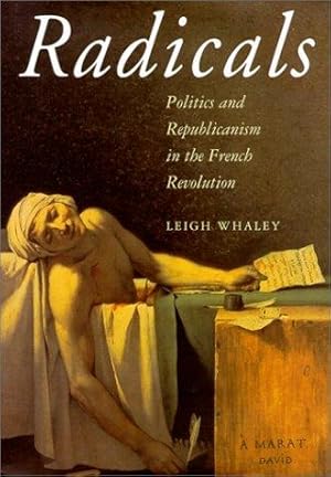 Image du vendeur pour Radicals: Politics and Republicanism in the French Revolution mis en vente par WeBuyBooks