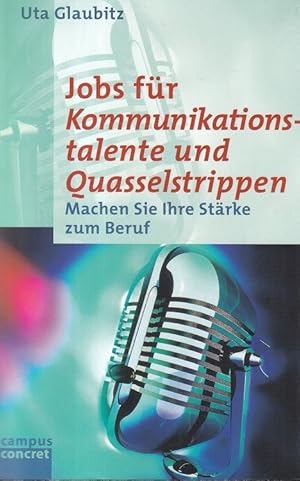 Seller image for Jobs fr Kommunikationstalente und Quasselstrippen : Machen Sie Ihre Strke zum Beruf. Campus concret ; Bd. 57. for sale by Versandantiquariat Nussbaum