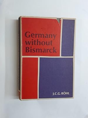 Bild des Verkufers fr Germany without Bismarck. The Crisis of Government in the Second Reich, 1890 - 1900. zum Verkauf von Plurabelle Books Ltd