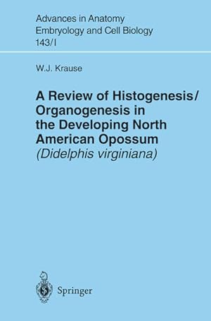 A Review of Histogenesis/Organogenesis in the Developing North American Opossum. [Advances in Ana...